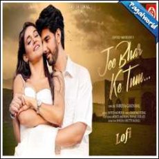 Jee Bhar Ke Tum Lofi Mp3 Jee Bhar Ke Tum Lofi Mp3